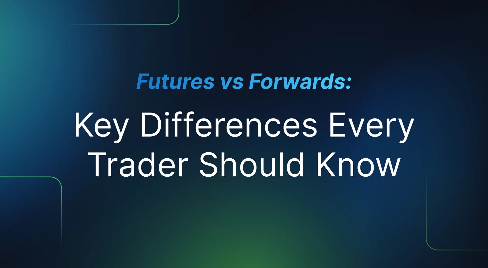 Thumbanil image for Futures vs Forwards Contracts: Guide to Derivative Trading Differences in 2025
