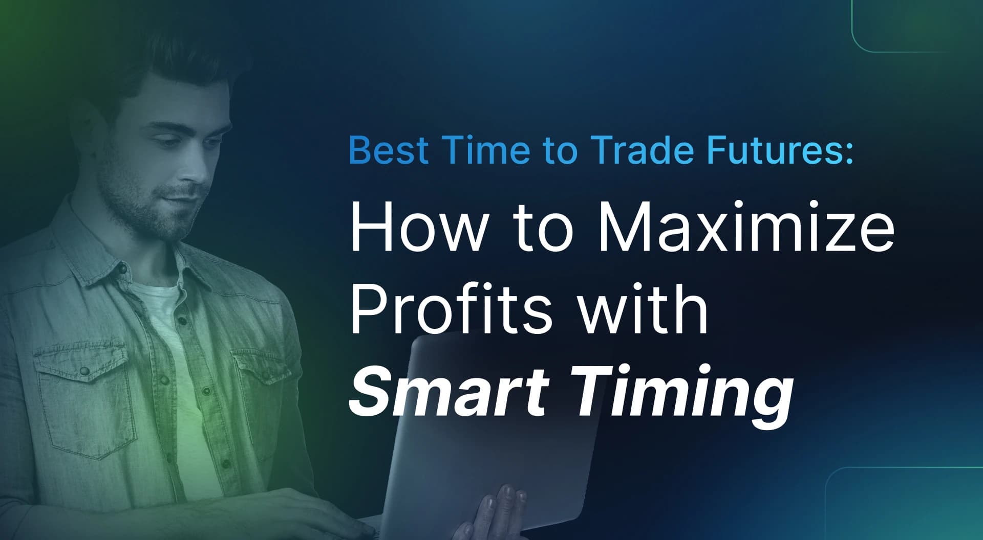 Thumbanil image for Best Times to Trade Futures: How to Maximize Profits with Smart Timing